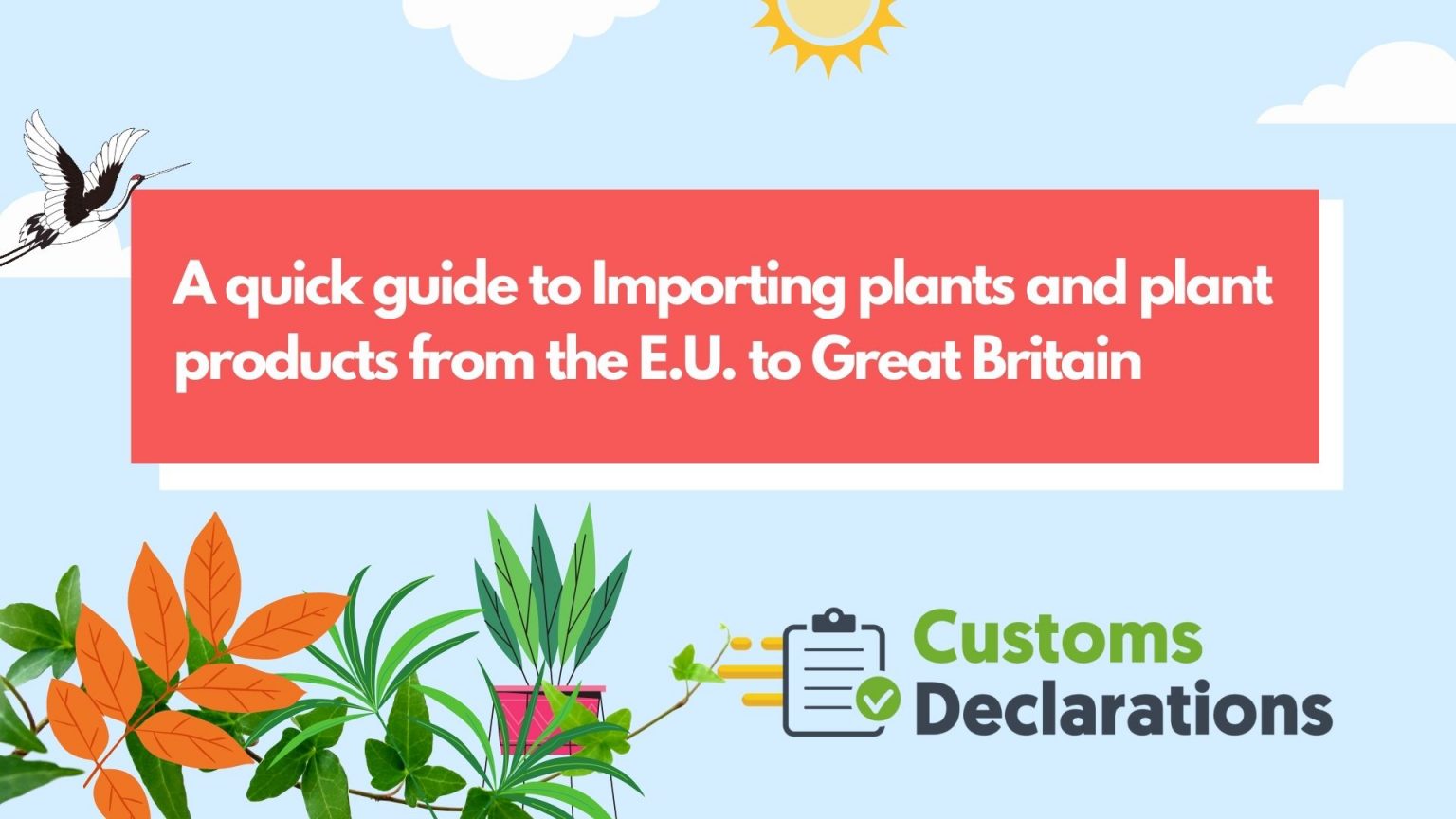 A quick guide to Importing plants and plant products from the E.U. to Great Britain Customs