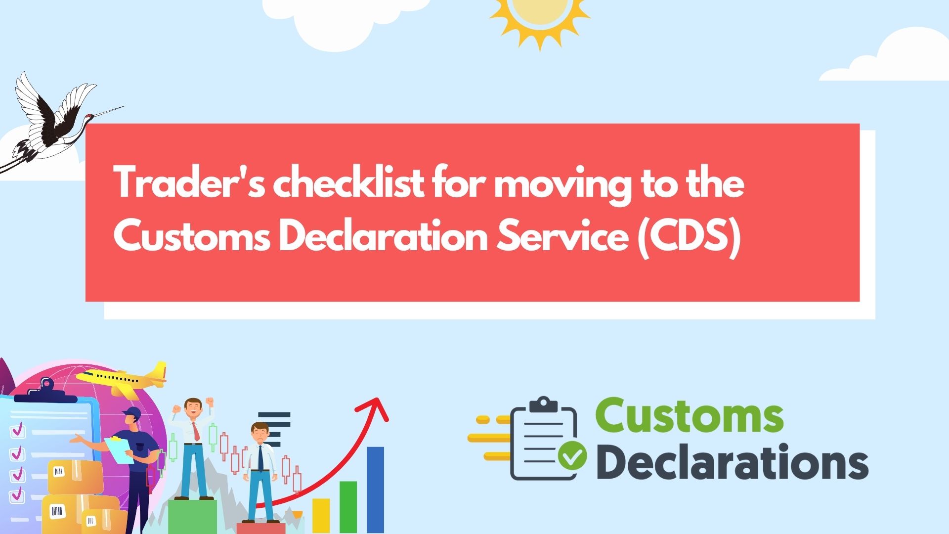 Trader’s checklist for moving to the Customs Declaration Service (CDS)