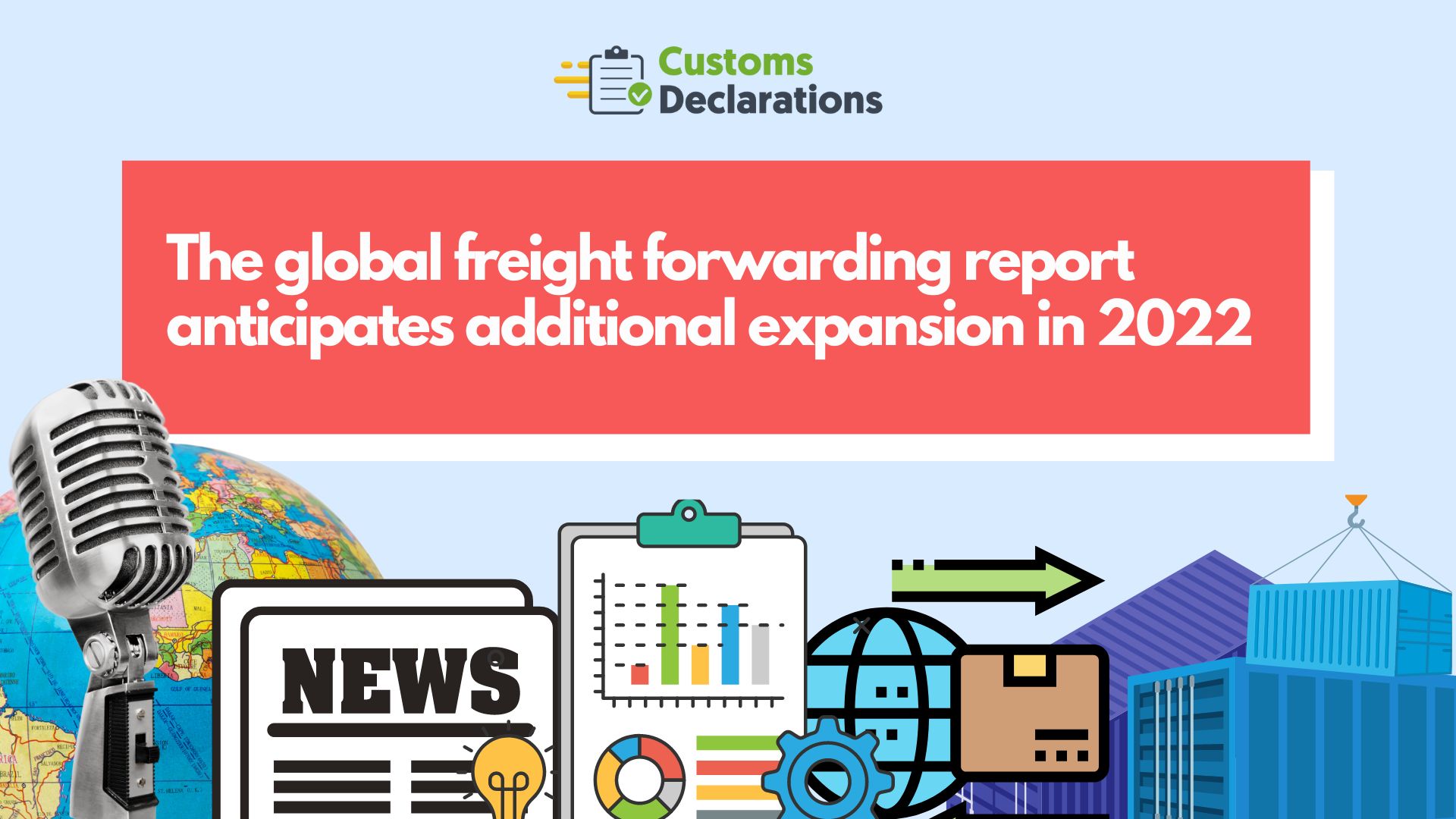 The global freight forwarding report anticipates additional expansion in 2022
