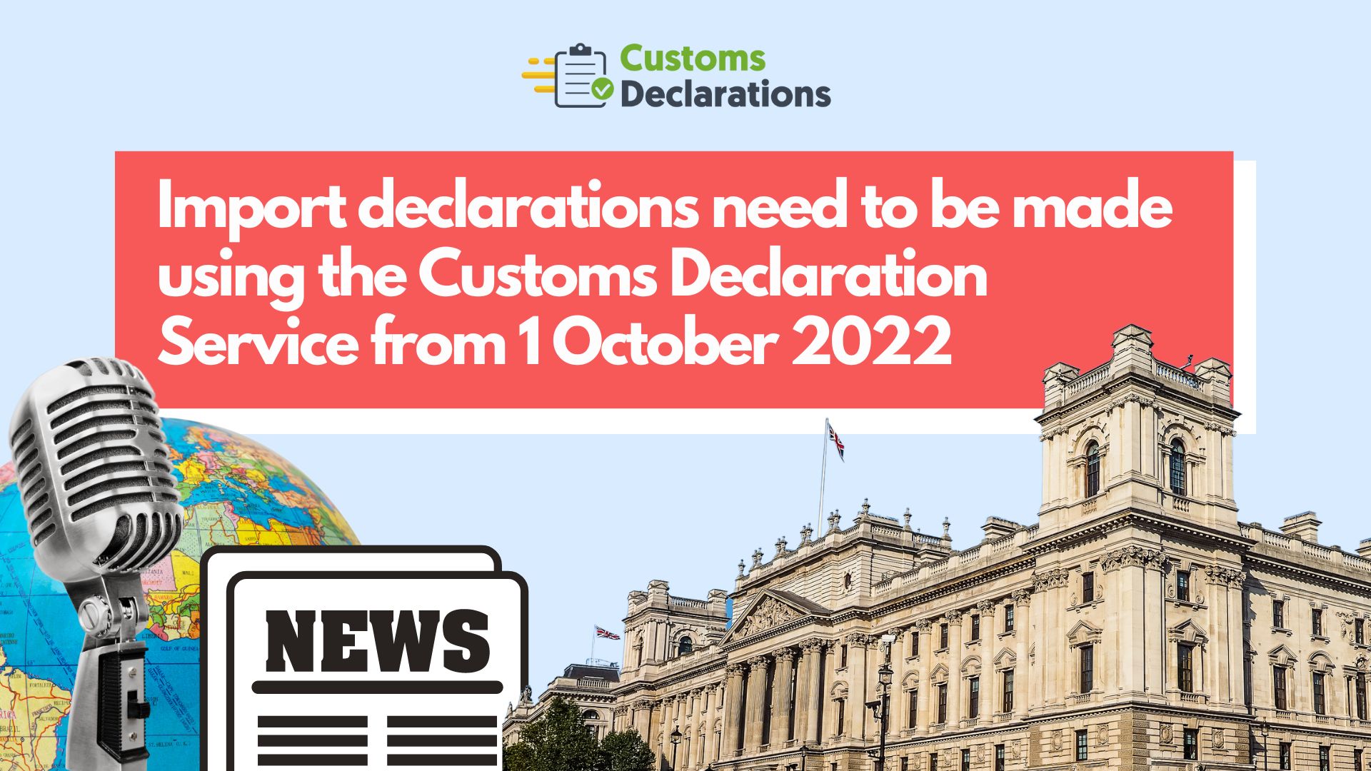 Import declarations need to be made using the Customs Declaration Service from 1 October 2022