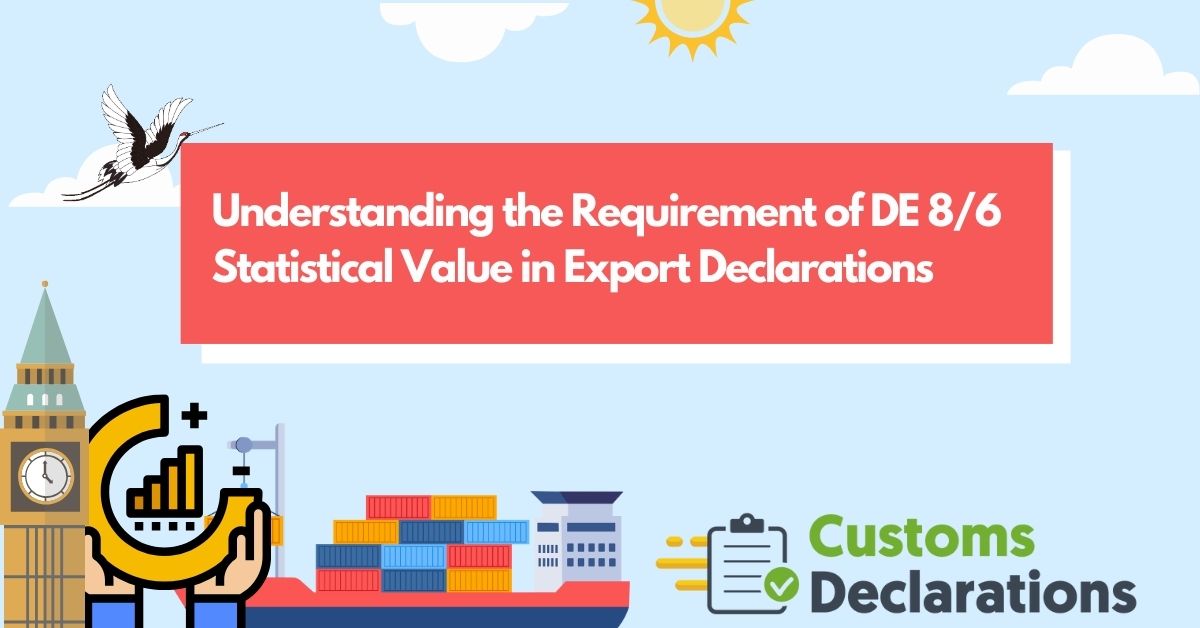 Understanding the Requirement of DE 8/6 Statistical Value in Export Declarations